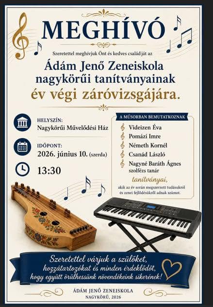 Meghívó az Ádám Jenő Zeneiskola nagykörűi tanítványainak év végi záróvizsgájára